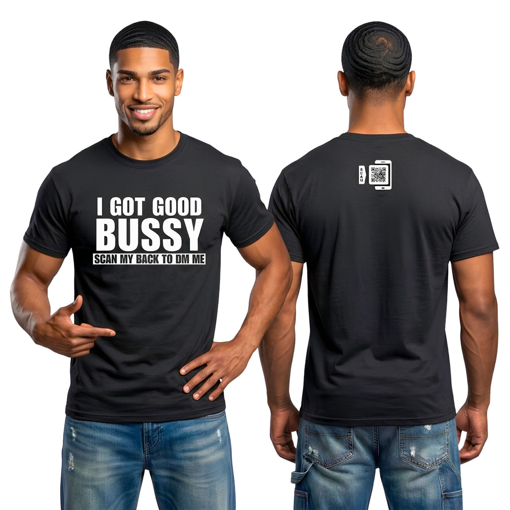 I Got Good Bussy T-Shirt