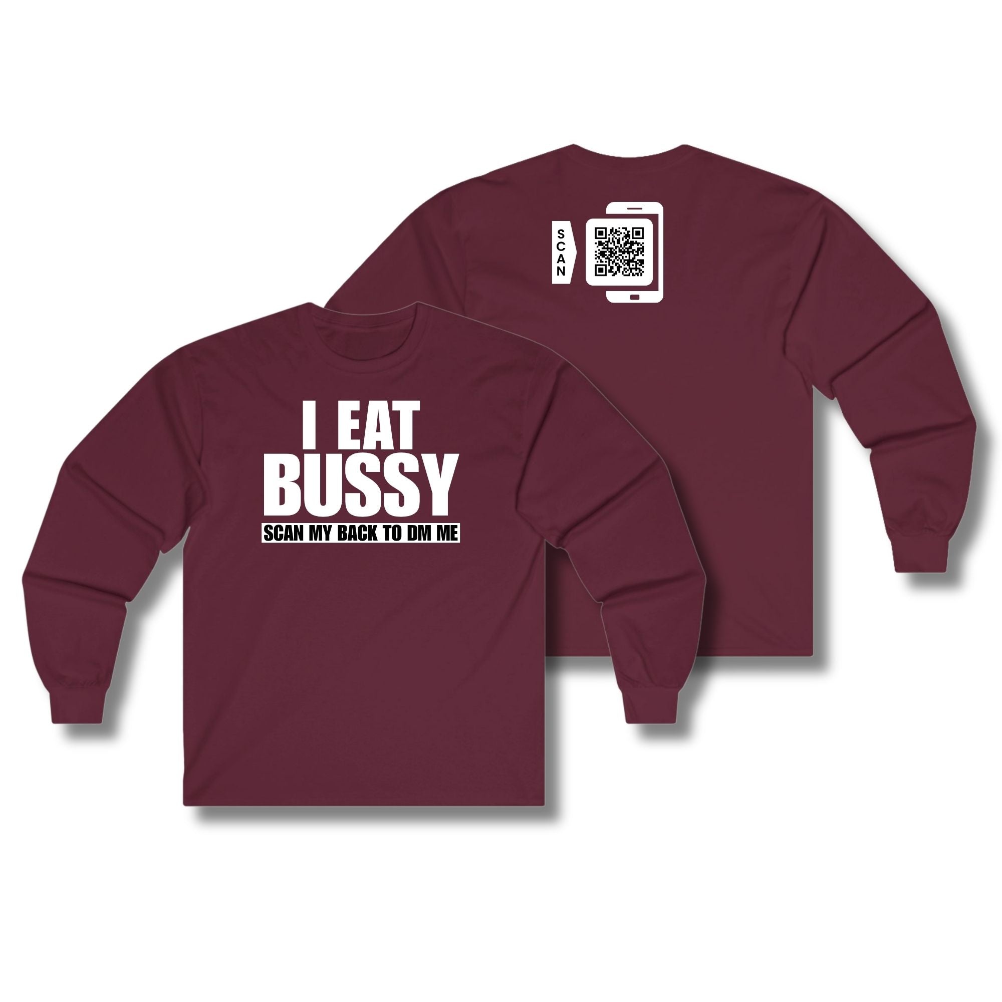 I Eat Bussy Long Sleeve