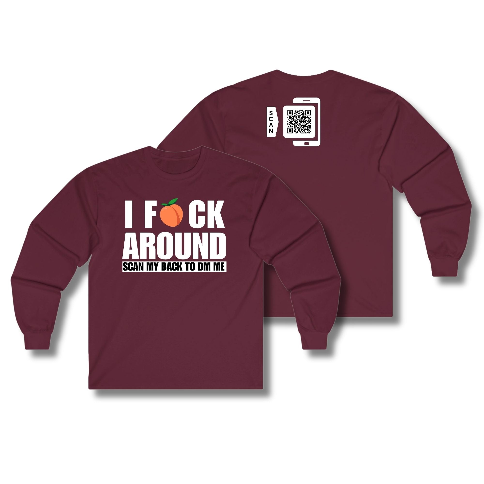 I Fuck Around Long Sleeve