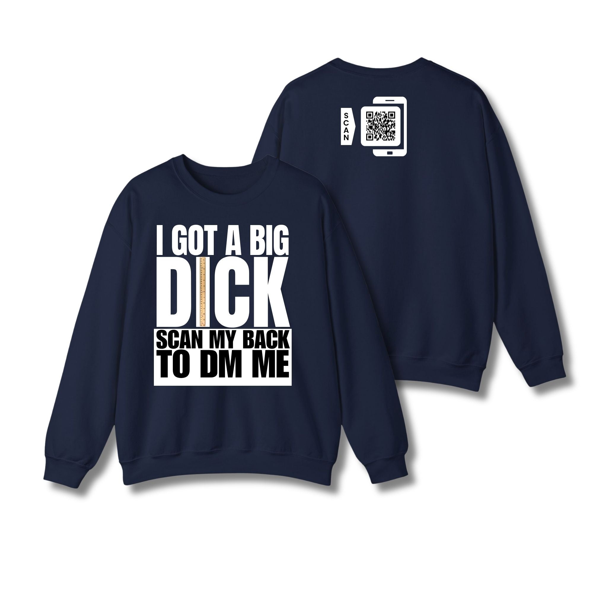 I Got A Big Dick Sweatshirt