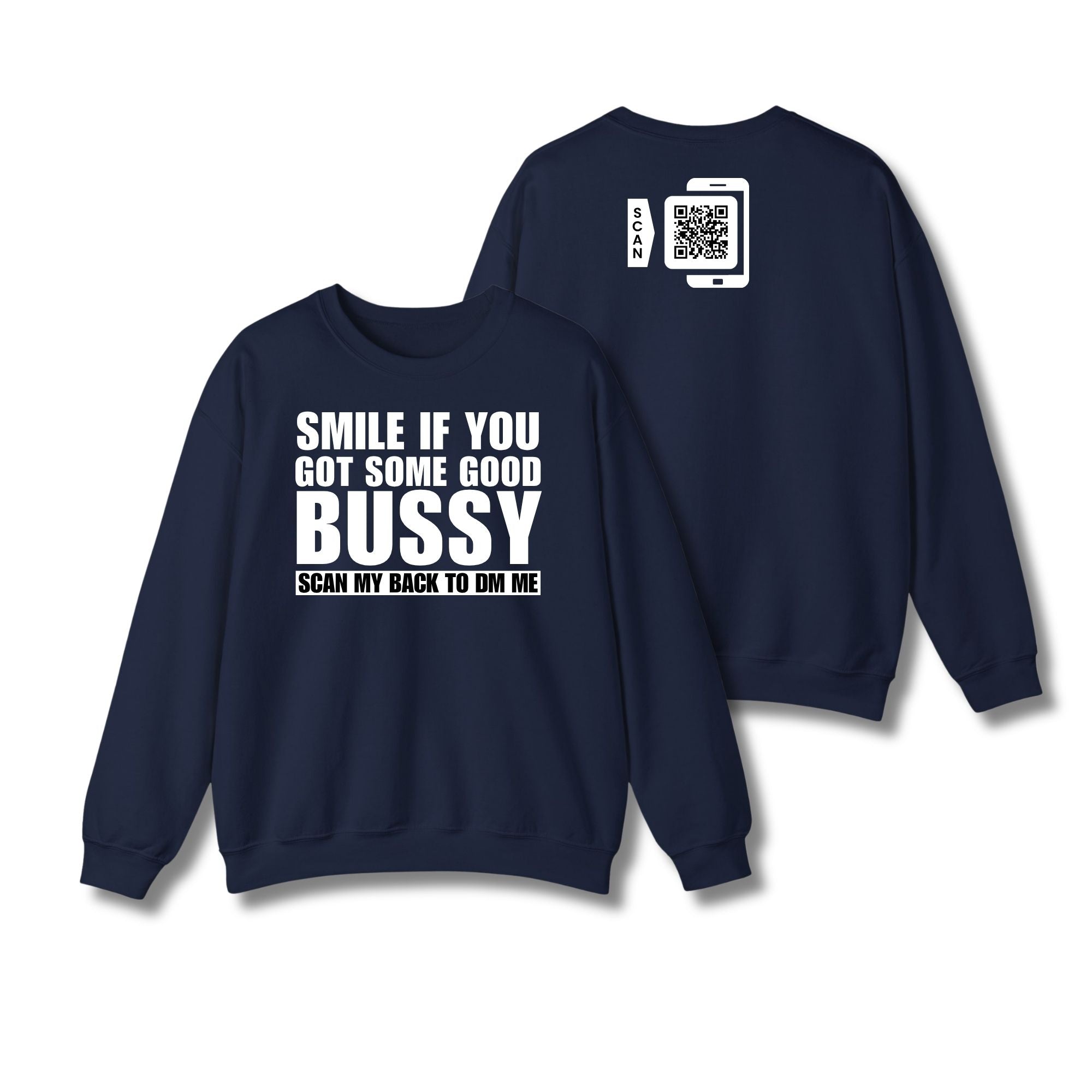 Smile If You Got Some Good Bussy Sweatshirt