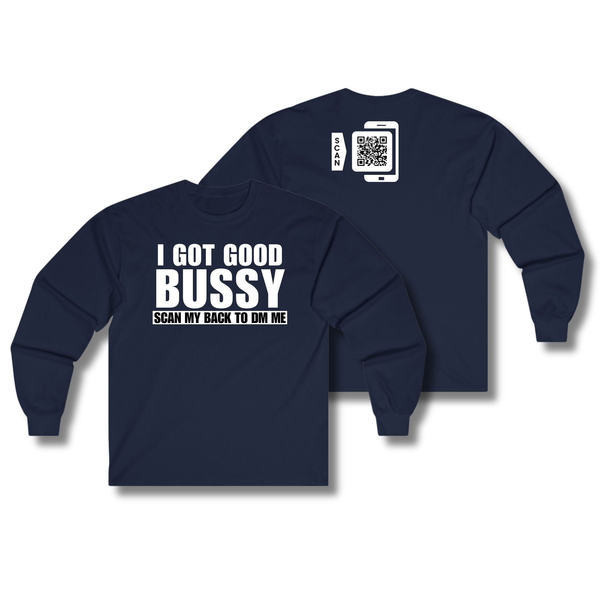 I Got Good Bussy Long Sleeve