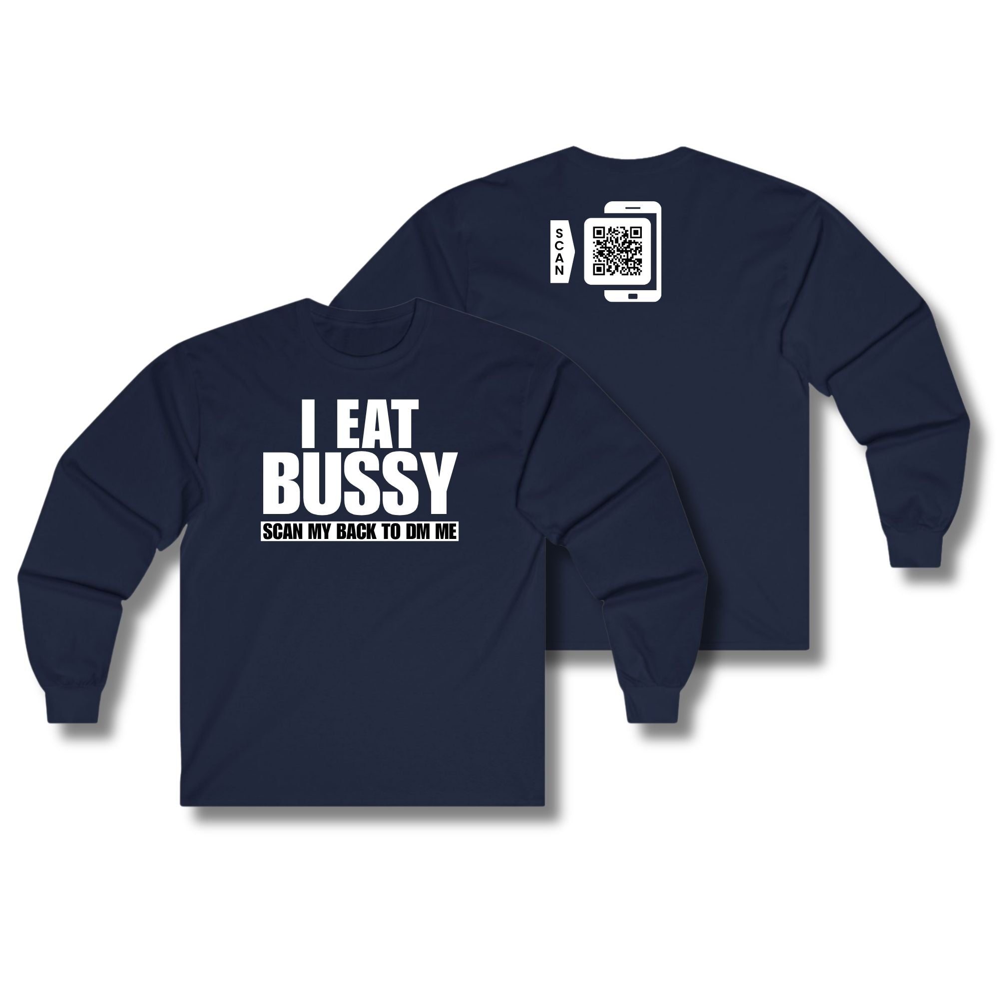 I Eat Bussy Long Sleeve