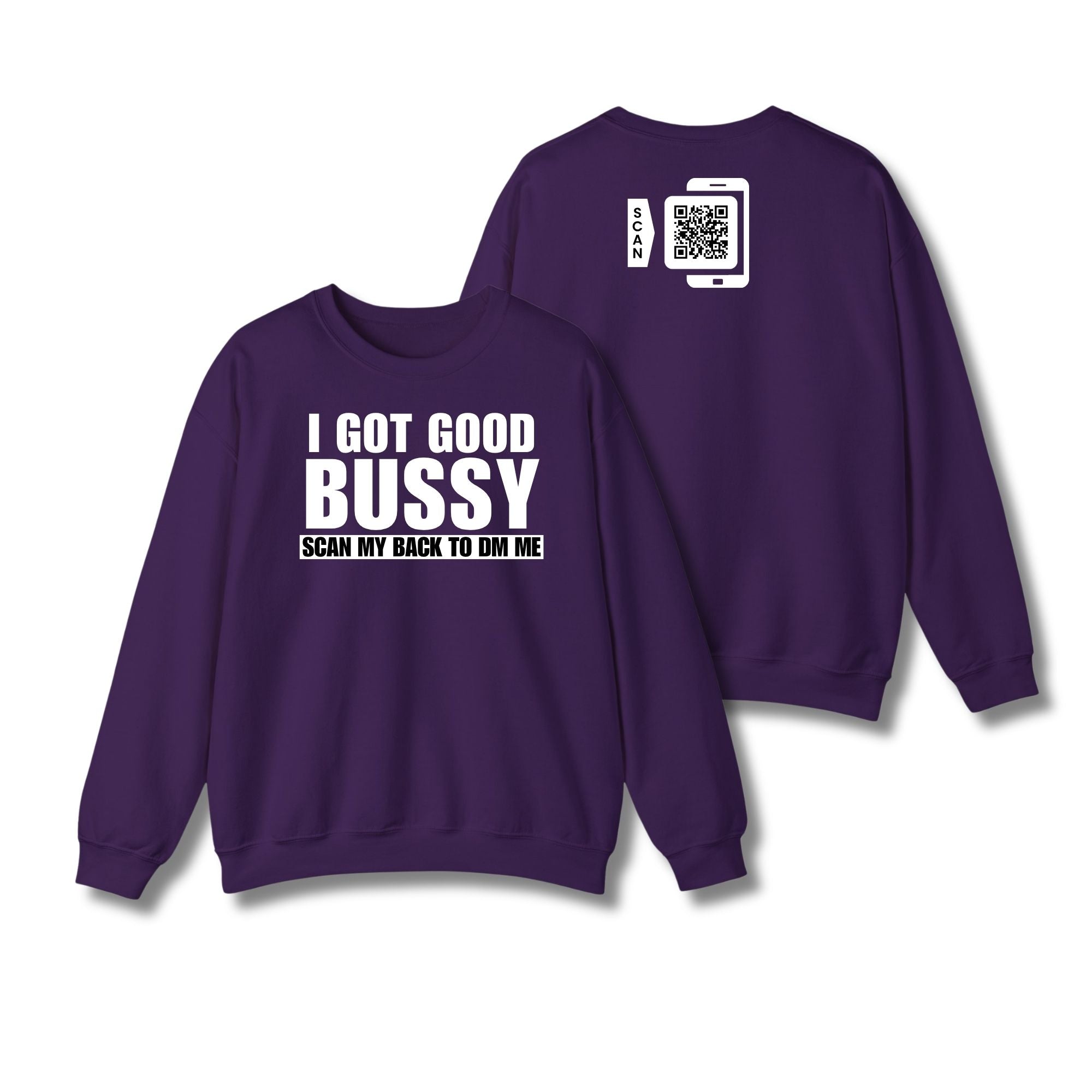 I Got Good Bussy Sweatshirt