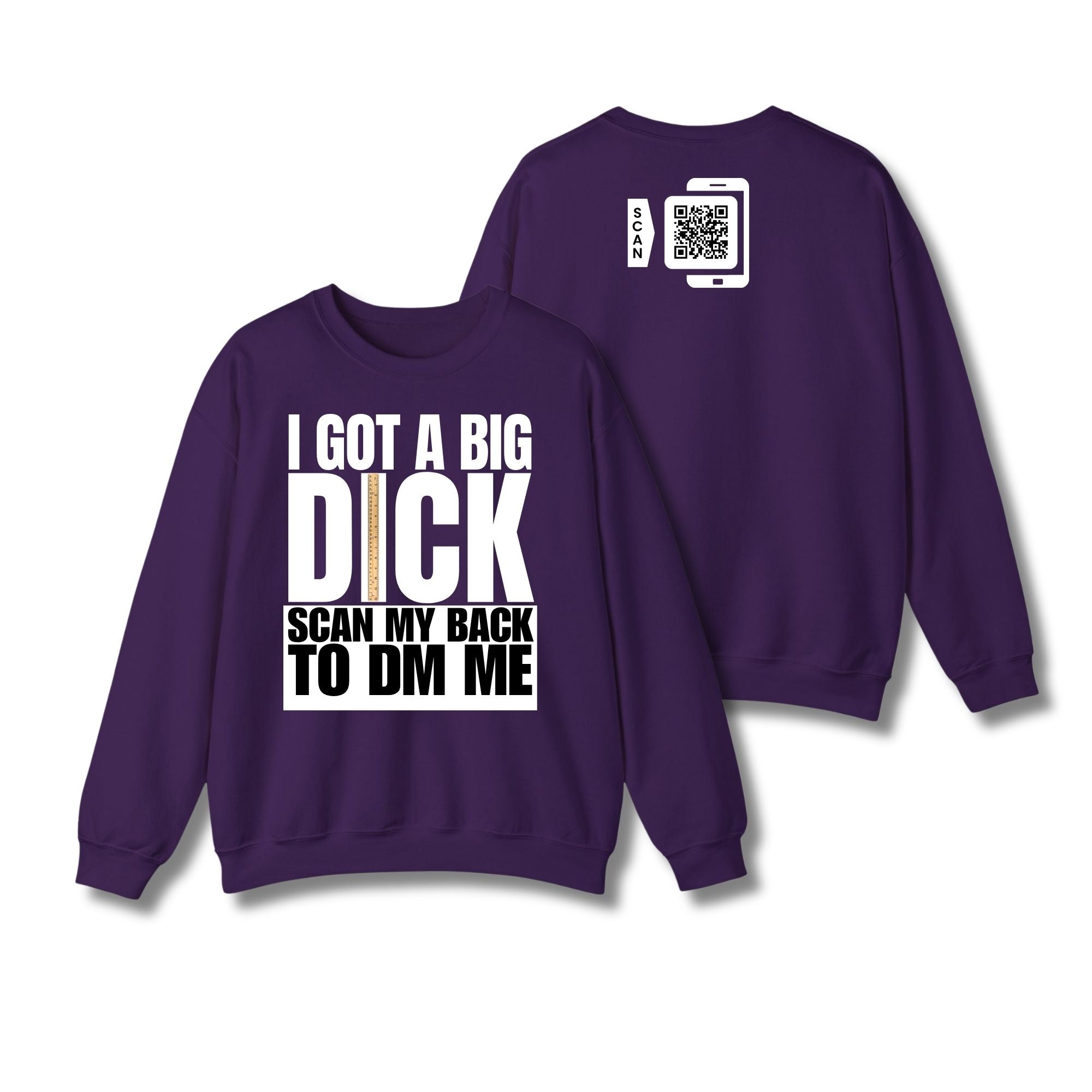 I Got A Big Dick Sweatshirt