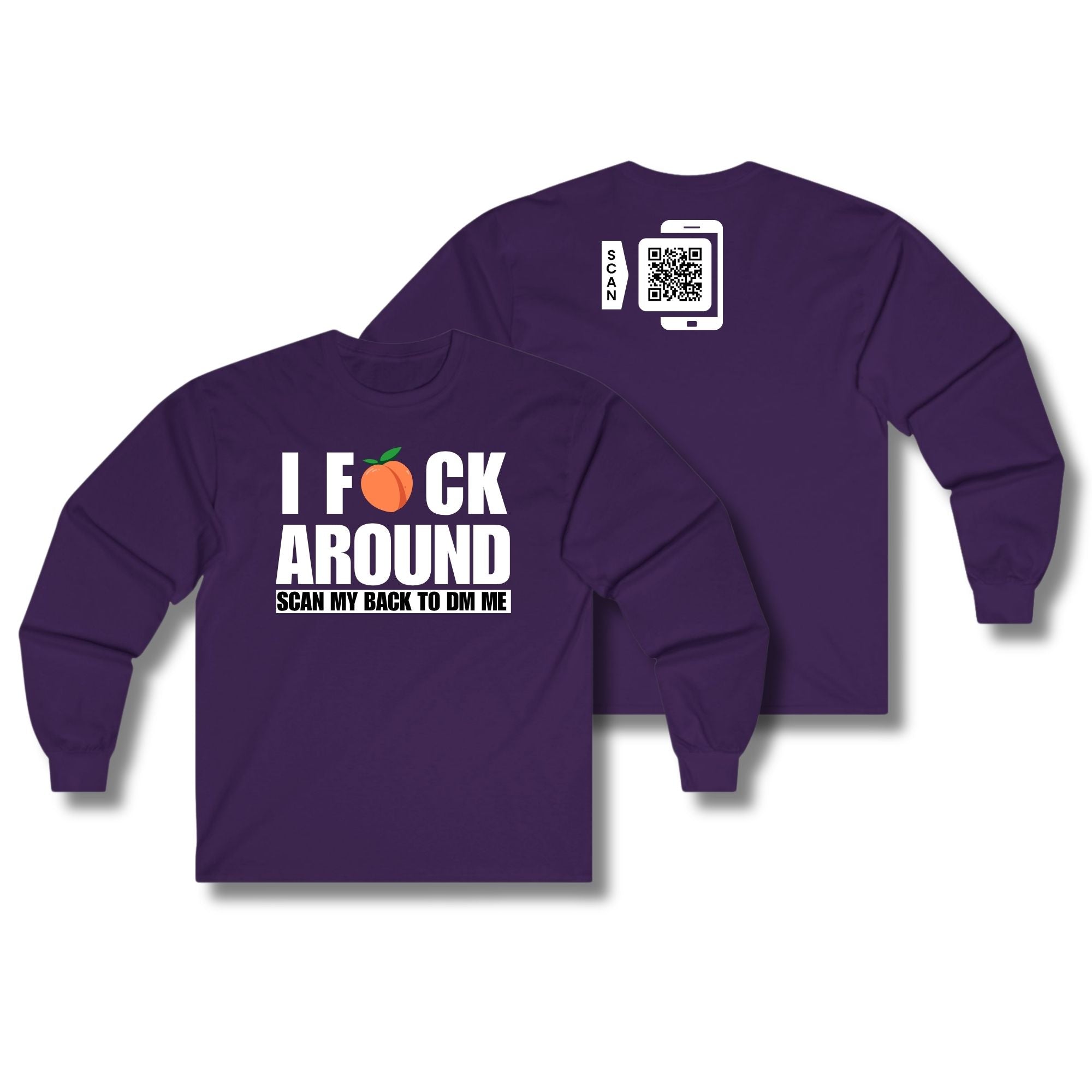 I Fuck Around Long Sleeve