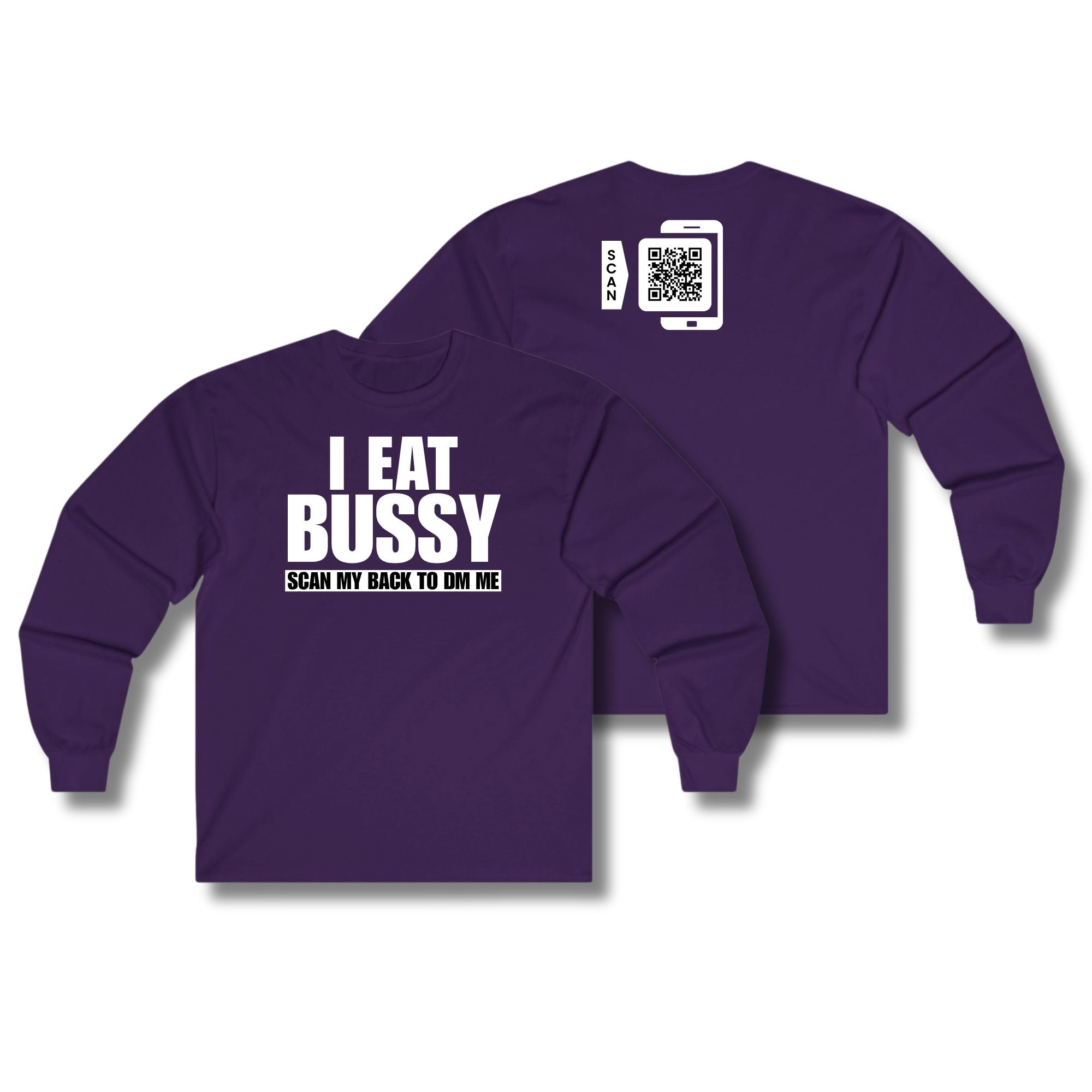 I Eat Bussy Long Sleeve