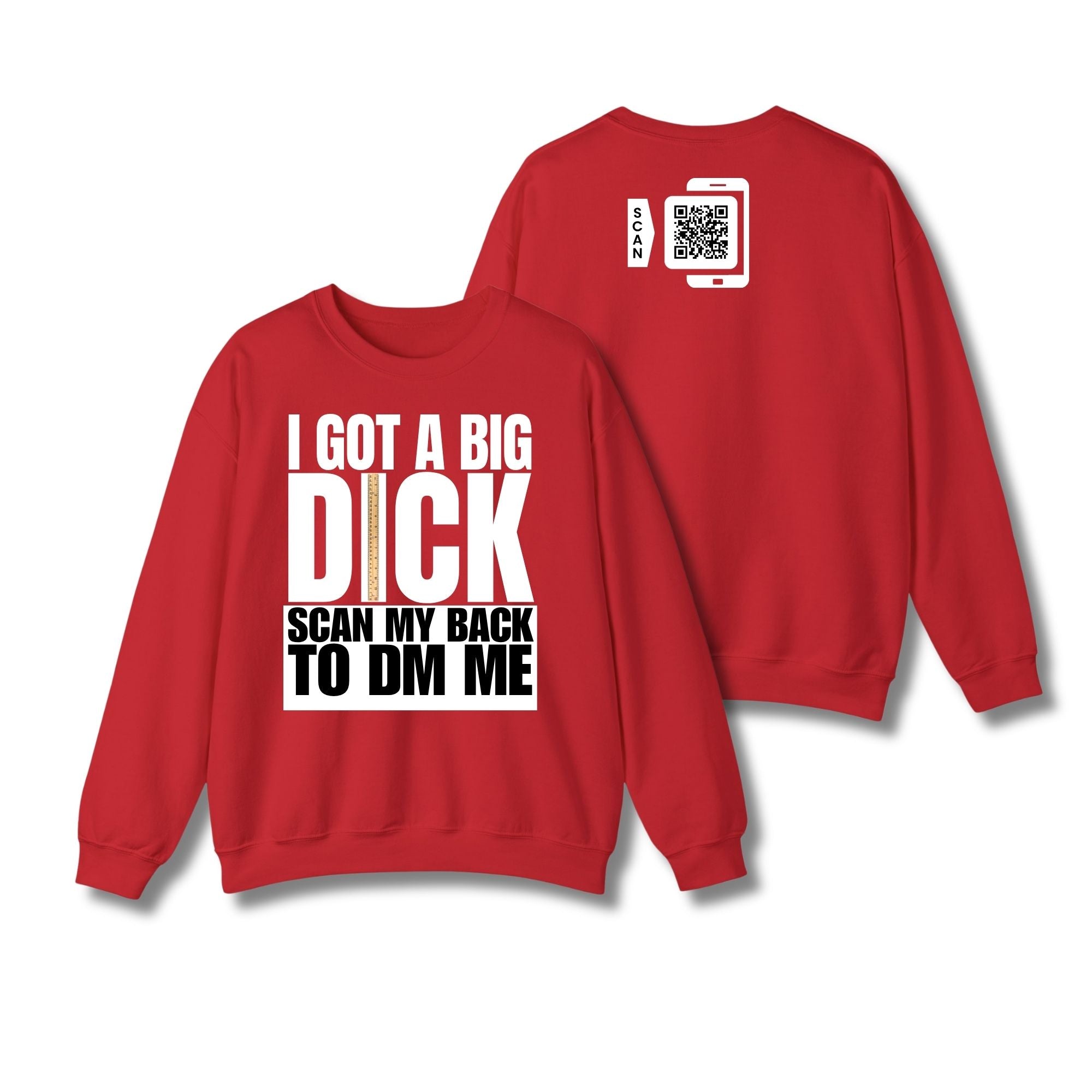 I Got A Big Dick Sweatshirt