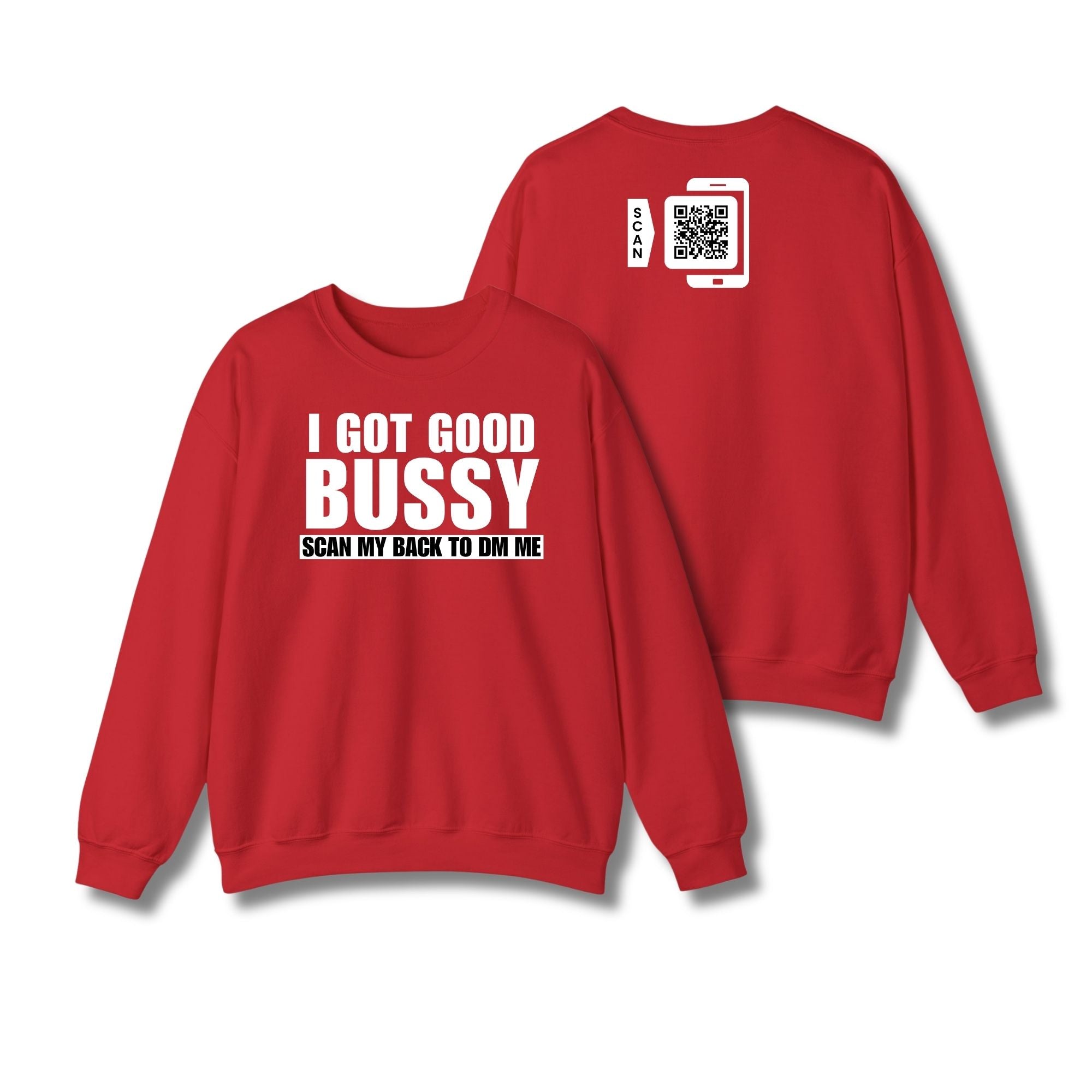 I Got Good Bussy Sweatshirt