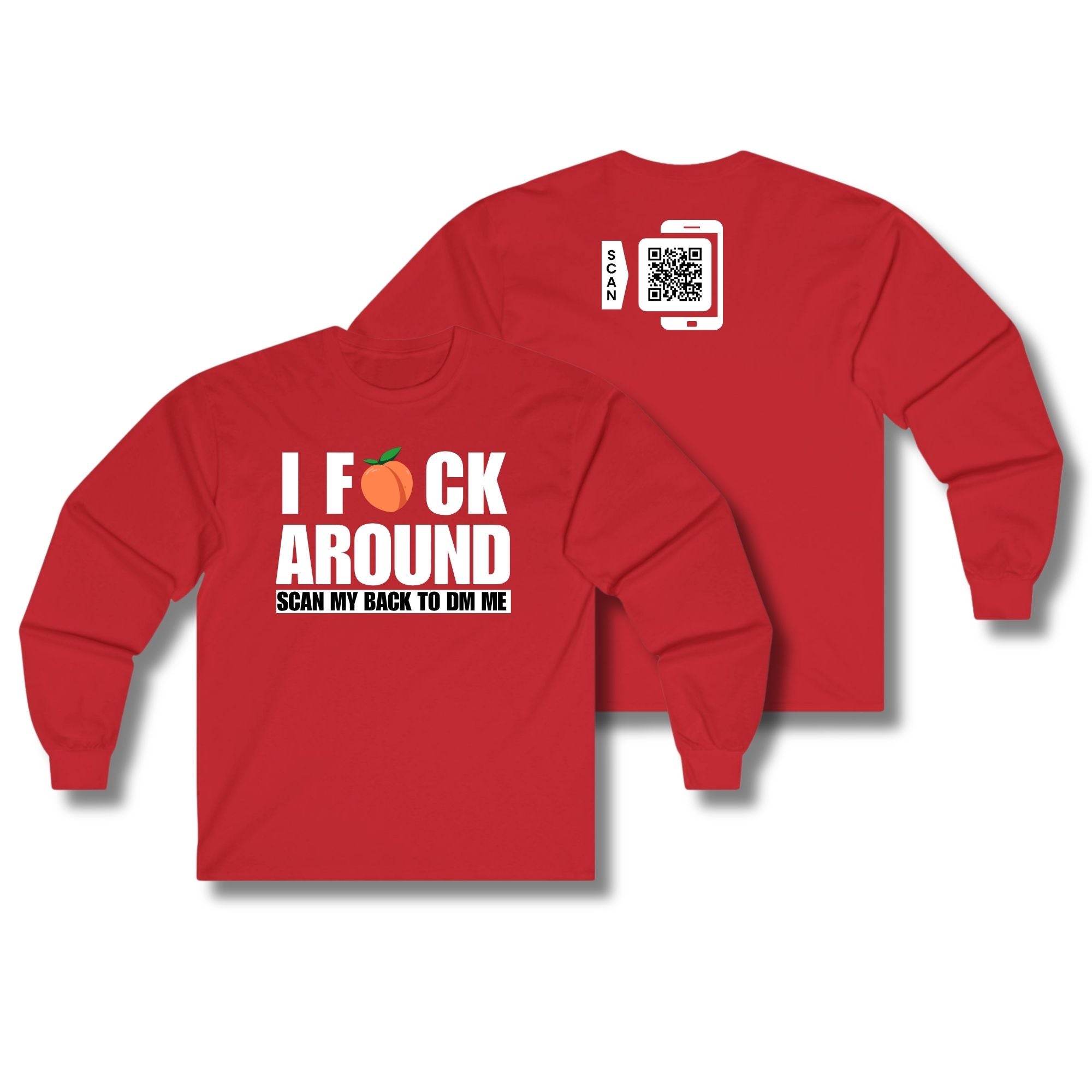 I Fuck Around Long Sleeve