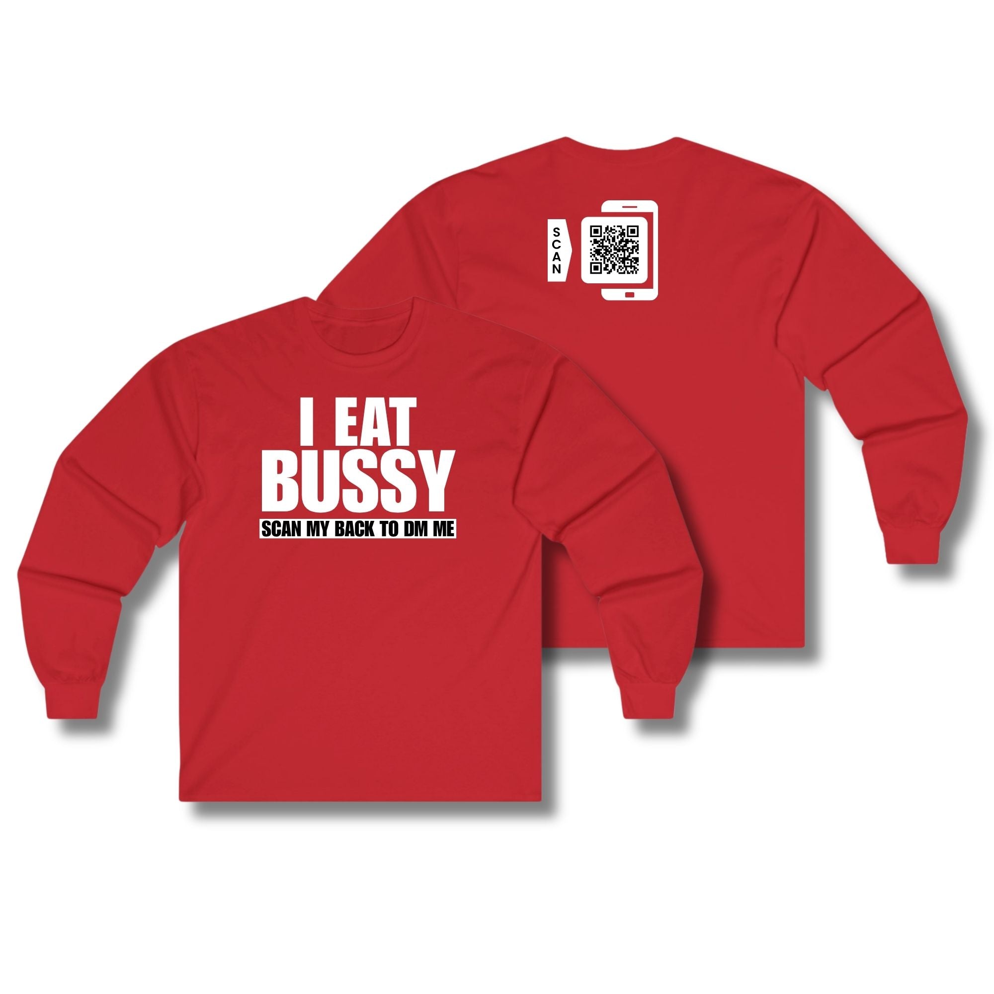 I Eat Bussy Long Sleeve