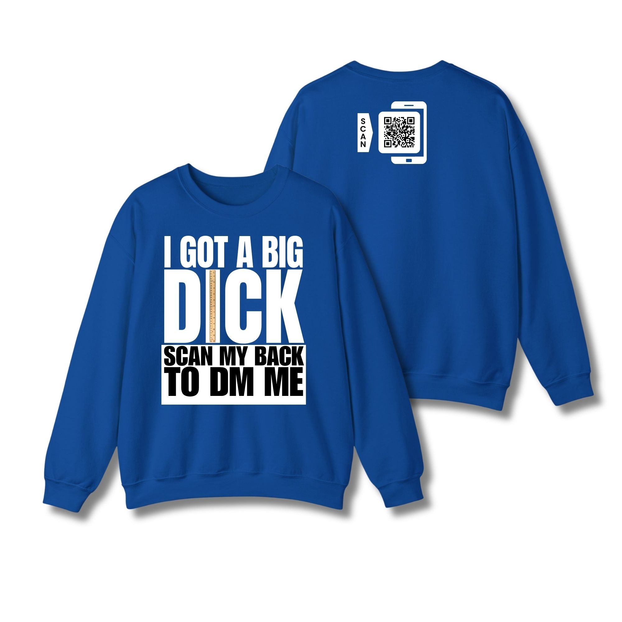 I Got A Big Dick Sweatshirt