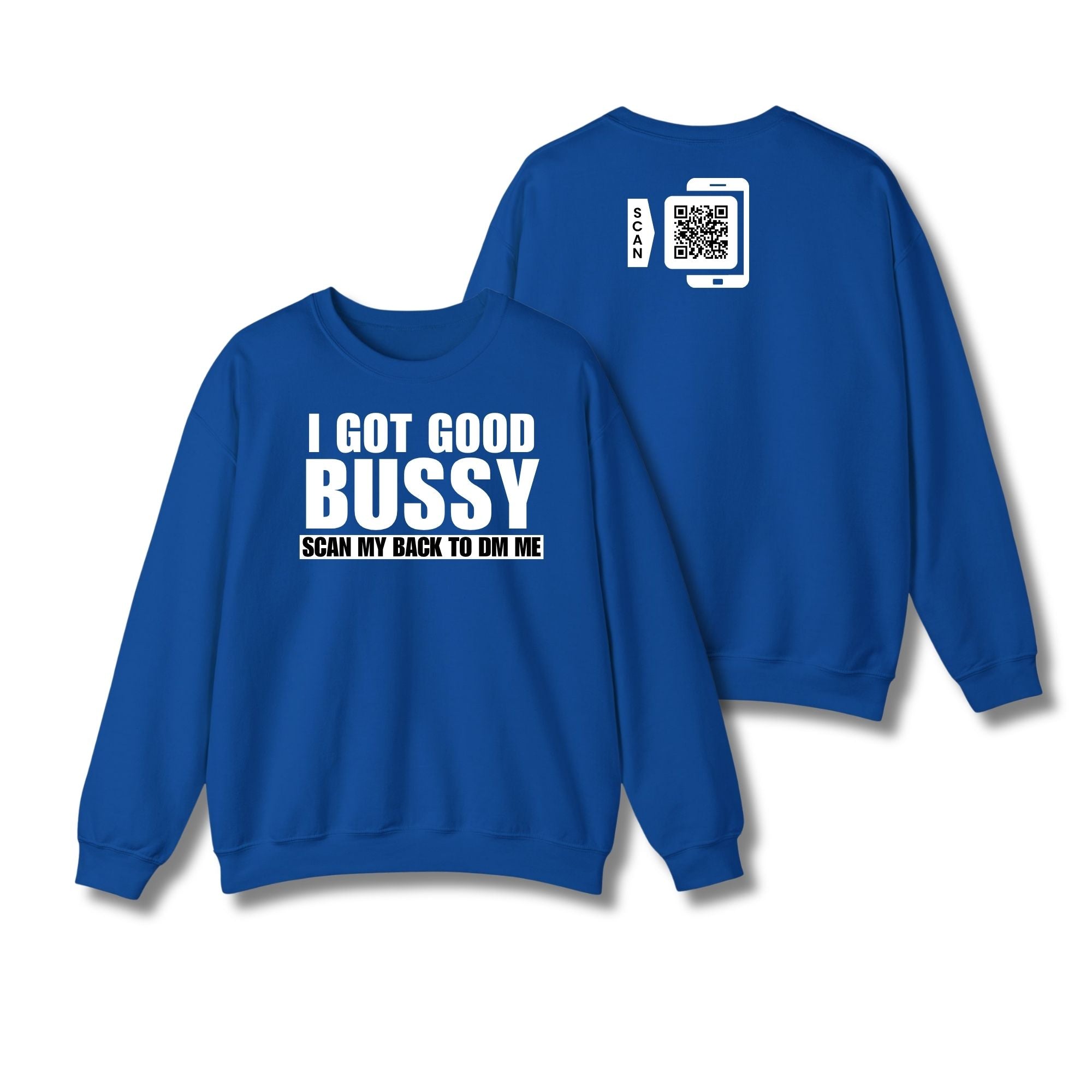 I Got Good Bussy Sweatshirt
