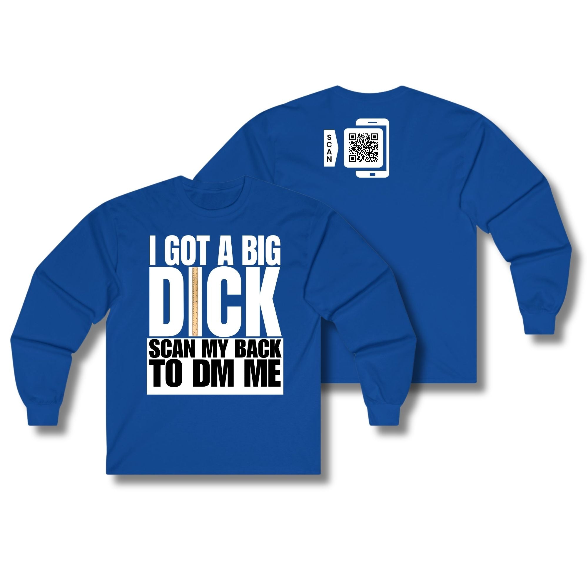 I Got A Big Dick Long Sleeve