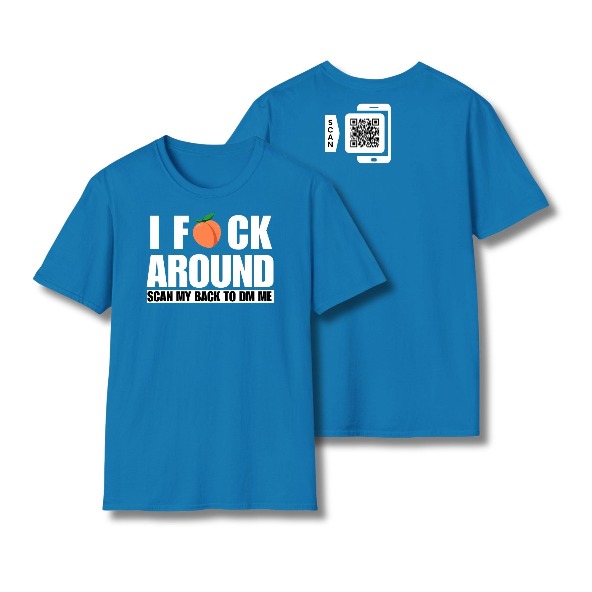 I Fuck Around T-Shirt