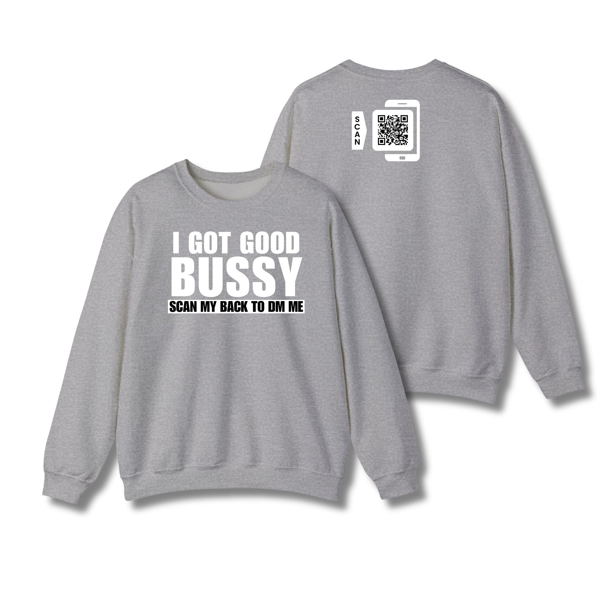 I Got Good Bussy Sweatshirt