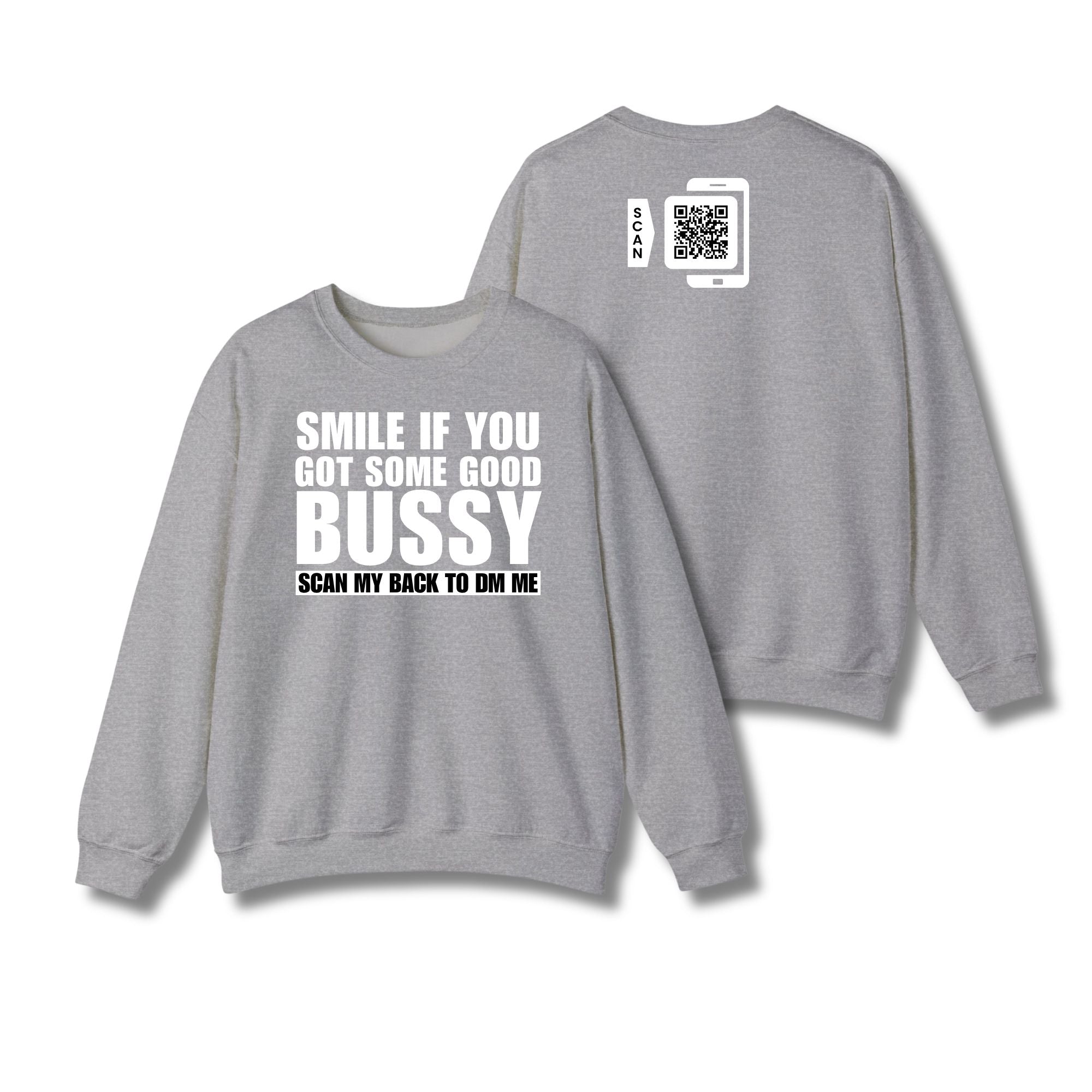 Smile If You Got Some Good Bussy Sweatshirt