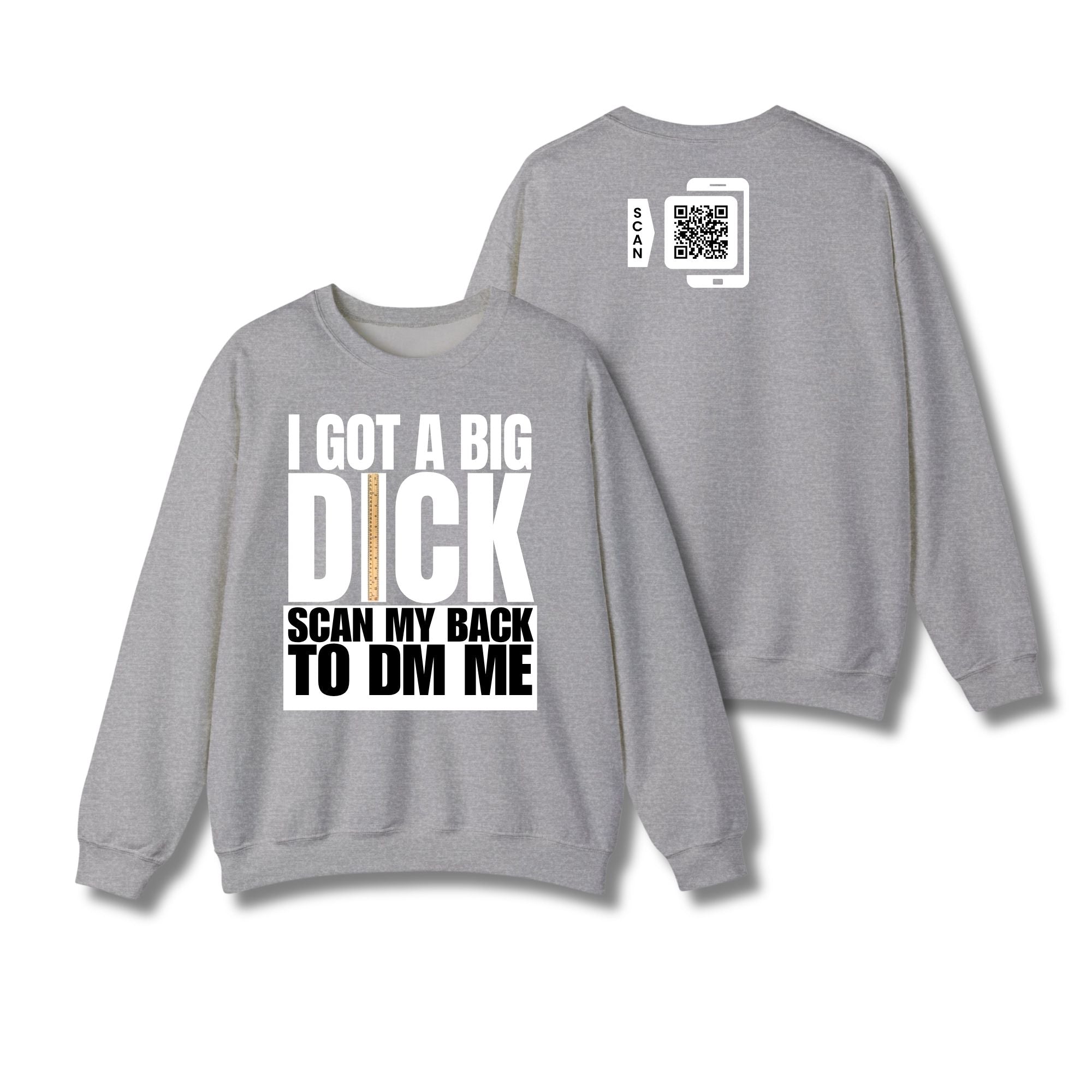 I Got A Big Dick Sweatshirt