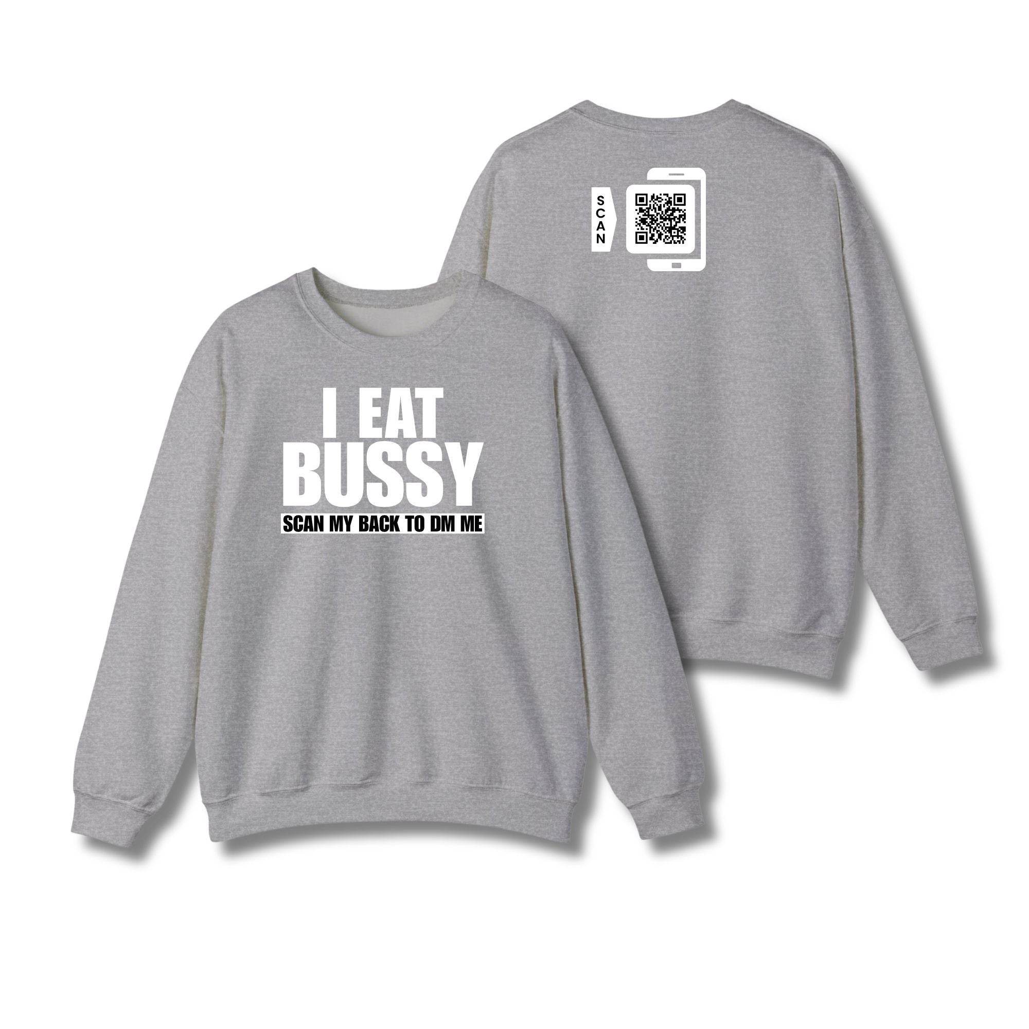 I Eat Bussy Sweatshirt