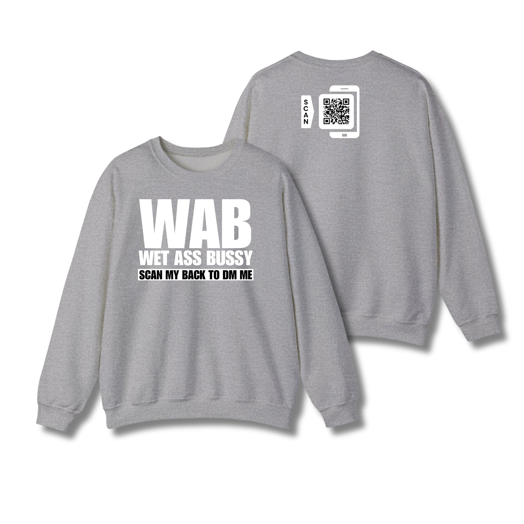 WAB Wet Ass Bussy Sweatshirt