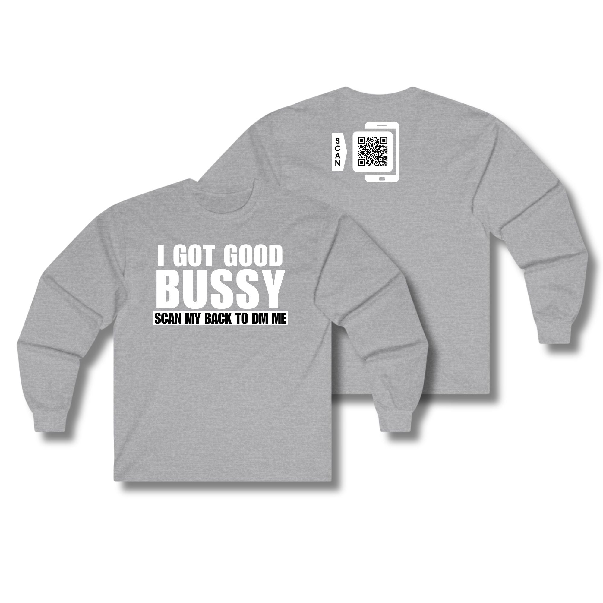 I Got Good Bussy Long Sleeve