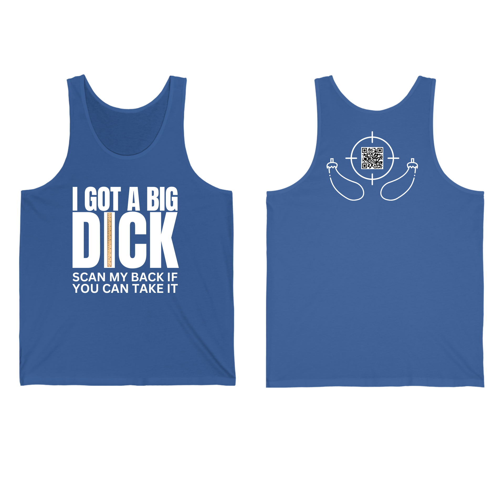 I Got A Big Dick Tank Top Unisex